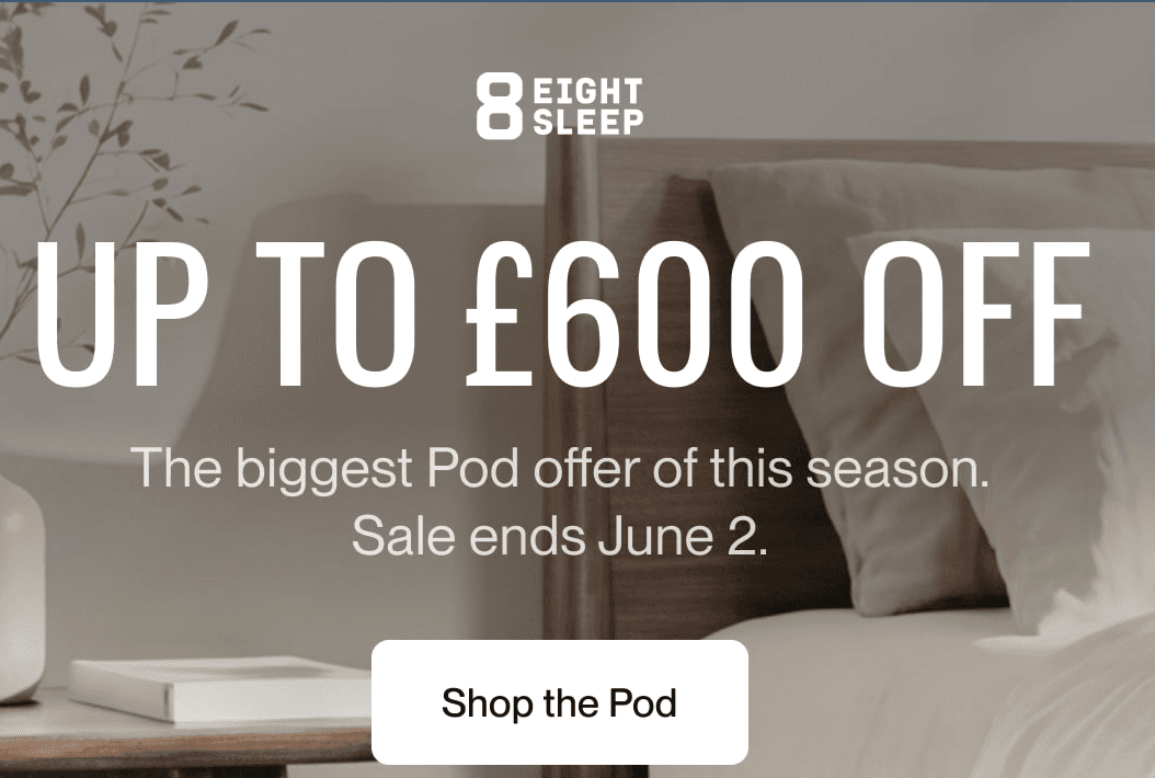 Eight Sleep Pod 5 Sale: Up to £600 Off Until June 2